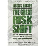 The Great Risk Shift: The New Economic Insecurity and the Decline of the American Dream