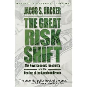 The Great Risk Shift: The New Economic Insecurity and the Decline of the American Dream
