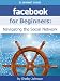 Facebook for Beginners: Navigating the Social Network