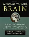 Welcome to Your Brain: Why You Lose Your Car Keys but Never Forget How to Drive and Other Puzzles of Everyday Life
