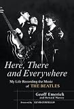 Here, There and Everywhere: My Life Recording the Music of the Beatles