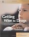 Getting Wise to Drugs: A Resource for Teaching Children About Drugs, Dangerous Substances and Other Risky Situations