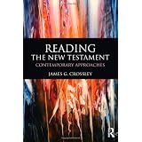 Reading the New Testament: Contemporary Approachesby James G. Crossley