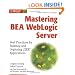 Mastering BEA WebLogic Server: Best Practices for Building and Deploying J2EE Applications