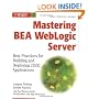 Mastering BEA WebLogic Server: Best Practices for Building and Deploying J2EE Applications