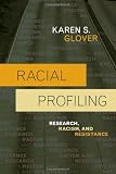 Racial Profiling: Research, Racism, and Resistance (Issues in Crime and Justice)