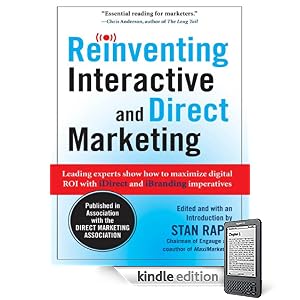 Reinventing Interactive and Direct Marketing: Leading Experts Show How to Maximize Digital ROI with iDirect and iBranding Imperatives