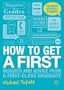 How to Get a First: Insights and Advice from a First-class Graduate (Palgrave Student to Student)