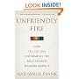 Unfriendly Fire: How the Gay Ban Undermines the Military and Weakens America