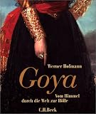 Goya: Vom Himmel durch die Welt zur Hölle