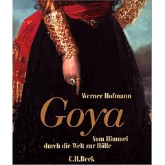 Goya: Vom Himmel durch die Welt zur H�lle