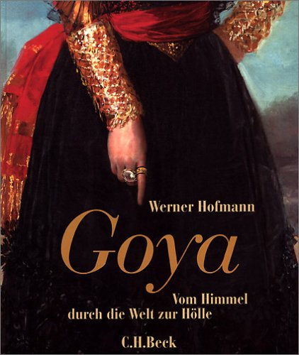 Goya: Vom Himmel durch die Welt zur Hölle