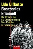 Grenzenlos kriminell - Udo Ulfkotte