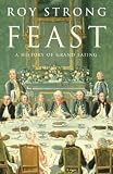 Feast: A History of Grand Eating
