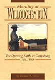 Morning at Willoughby Run: The Opening Battles at Gettysburg