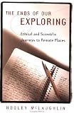 The Ends of Our Exploring: Ethical and Scientific Journeys to Remote Places
