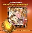 Tierisch gut dolmetschen - Anleitung zur Tierkommunikation