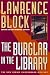The Burglar in the Library: A Bernie Rhodenbarr Mystery width=