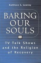 Baring Our Souls: TV Talk Shows and the Religion of Recovery (Social Problems & Social Issues)