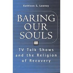 Baring Our Souls: TV Talk Shows and the Religion of Recovery (Social Problems and Social Issues (Cloth))