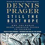 Still the Best Hope: Why the World Needs American Values to Triumph | [Dennis Prager]