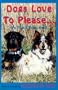 Dogs Love to Please... We Teach Them How: The Safe & Gentle Guide to Dog Obedience Training Through Interspecies Communication (Revised)