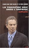 La Troisième voie dans l\'impasse : Essais critiques sur le New Labour et Tony Blair
