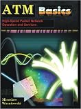 ATM Basics, High-speed packet network operation and services Miroslaw Wasniowski