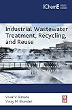 Industrial wastewater treatment, recycling, and reuse