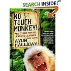 No Touch Monkey!: And Other Travel Lessons Learned Too Late (Adventura Books Series) by Ayun Halliday
