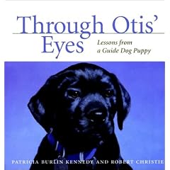 Through Otis' Eyes:  Lessons from a Guide Dog Puppy