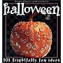 Halloween: 101 Frightfully Fun Ideas