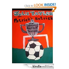 Patrick's Hatrick and Other Football Scorers (Football Short Stories To Read On The Road To Wembley)