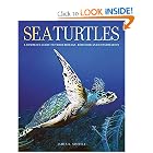 Sea Turtles: A Complete Guide to Their Biology, Behavior, and Conservation by James R. Spotila