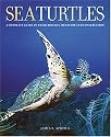 Sea Turtles: A Complete Guide to Their Biology, Behavior, and Conservation