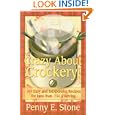 Crazy About Crockery: 101 Easy and Inexpensive Recipes for Less Than $.75 a serving (Crazy about... by Penny E. Stone