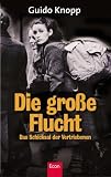 Die gro&szlig;e Flucht: Das Schicksal der Vertriebenen - Guido Knopp