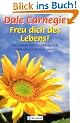 Freu dich des Lebens. Die Kunst, beliebt, erfolgreich und gl�cklich zu werden.