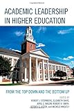 Academic leadership in higher education : from the top down and the bottom up