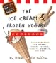 The Ice Cream And Frozen Yogurt Cookbook