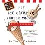 The Ice Cream And Frozen Yogurt Cookbook