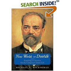 New Worlds of Dvorak: Searching in America for the Composer's Inner Life