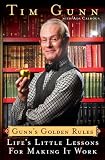 Gunn s Golden Rules: Life s Little Lessons for Making It Work