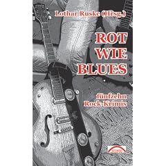 Rot wie Blues: F�nfzehn Rock-Krimis
