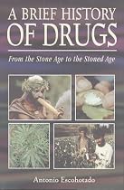 Brief History of Drugs: From the Stone Age to the Stoned Age