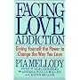 Facing Love Addiction: Giving Yourself the Power to Change the Way You Love