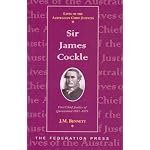 Sir James Cockle: First Chief Justice of Queensland 1863-1879 / J.M. Bennett; Foreword, B.H. McPherson (Lives of the Australian Chief Justices) book cover