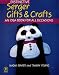 Distinctive Serger Gifts and Crafts: An Idea Book for All Occasions (Creative machine arts series)