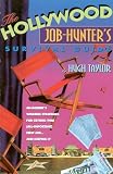 The Hollywood Job-Hunters Survival Guide: An Insiders Winning Strategies for Getting that (All-Important) First Job...and Keeping It (All-Important First Job and Keeping It)
