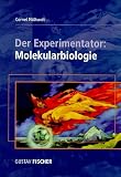 Der Experimentator: Molekularbiologie - Cornel M&uuml;lhardt